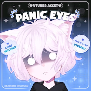 May include: A digital asset titled PANIC EYES featuring a stylised character head with white hair, cat ears, and large, blank white circular eyes with dark shading around them. The graphic includes text labels VTUBER ASSET, GUIDE INCLUDED, PERFECT FOR VTUBERS, and HEAD NOT INCLUDED.