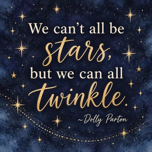 May include: A square wall art print featuring a dark navy blue watercolor background with gold foil-style stars. The text reads: We can't all be stars, but we can all twinkle. ~Dolly Parton. The design includes scattered gold stars and sparkles.