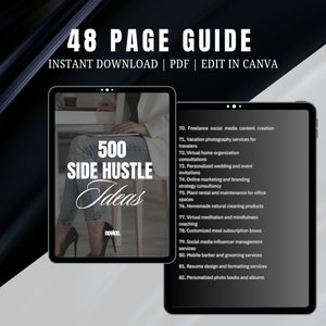 May include: A digital tablet displaying a 48-page guide titled "500 Side Hustle Ideas". The guide is available for instant download as a PDF and can be edited in Canva. The guide lists various side hustle ideas, including freelance social media content creation, vacation photography services, virtual home organization consultations, and personalized wedding and event invitations.