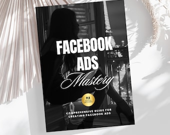 May include: Black and white book cover titled "FACEBOOK ADS Mastery" with a silhouette of a person. The cover also includes the text "COMPREHENSIVE GUIDE FOR CREATING FACEBOOK ADS" and a "PLR RIGHTS INCLUDED" badge.