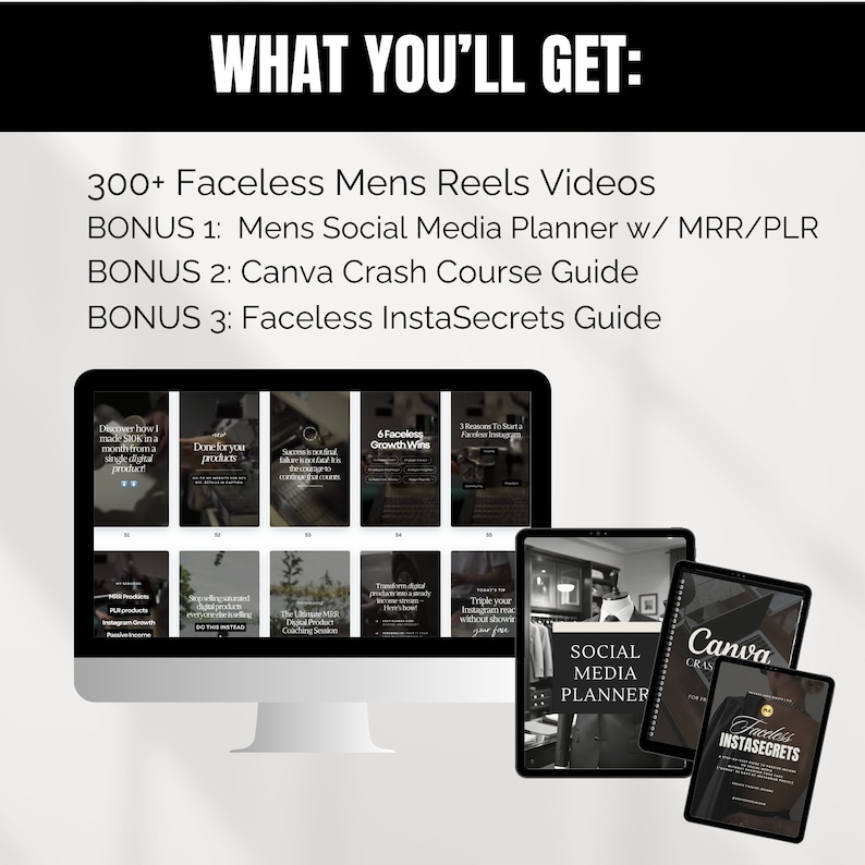 May include: A digital marketing package displayed on a computer monitor and tablets. The package includes 300+ Faceless Reels videos, a social media planner, a Canva crash course guide, and an InstaSecrets guide. The text "WHAT YOU'LL GET:" is at the top.