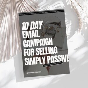 May include: A black and white graphic with the text "10 Day Email Campaign for Selling Simply Passive" and the text "One Click Import to System.io" in white. The graphic also includes the text "@NoviceSocialHub" in white.