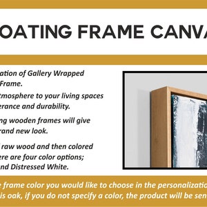 Puede incluir: Un primer plano de una impresi&oacute;n en lienzo con un dise&ntilde;o abstracto azul y blanco, enmarcado en un marco flotante de madera natural. El texto "FLOATING FRAME CANVAS" est&aacute; en la parte superior de la imagen. El texto debajo de la imagen dice: "Magnificent combination of Gallery Wrapped canvas and Wooden Frame. It adds a different atmosphere to your living spaces with its modern appearance and durability. These vintage-looking wooden frames will give your living space a brand new look. Frames are made of raw wood and then colored with wood paint. There are four color options; Oak, Walnut, Black and Distressed White. Please specify the frame color you would like to choose in the personalization section. The default color is oak, if you do not specify a color, the product will be sent with oak frame."