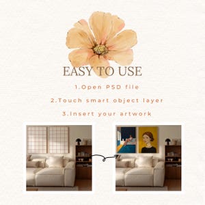 May include: An image with the text "EASY TO USE" and instructions for inserting artwork into a PSD file. The image shows a before and after of a living room with artwork on the wall. A large flower graphic is at the top.