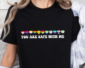 Pride LGBTQ+ Tee, You Are Safe With Me Shirt, Feminist Gift