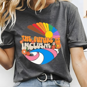 The Future is Inclusive Shirt, Rainbow Pride Tee, Trans Rights Top, LGBTQ Gift, Progress Pride Shirt, Social Justice Shirt, Gay Pride TShirt