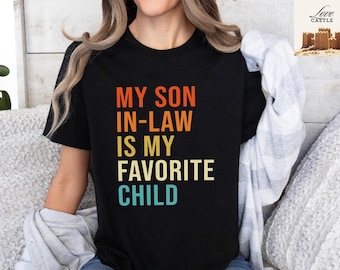 Funny Son In Law T-Shirt, Favorite Child Gift
