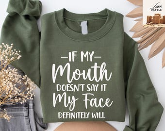 Funny Sarcastic Hoodie, "If My Mouth Doesn't Say It"