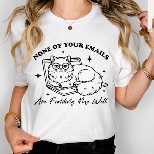 None Of Your Emails Are Finding Me Well Shirt, Trendy Retro Funny Sarcastic Office Humor Shirt, Grumpy Cat Shirt, Gift For Officemate