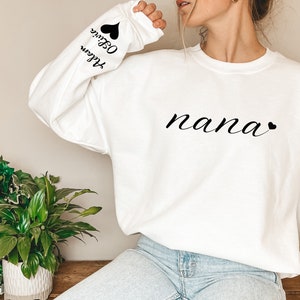 Personalized Nana Sweatshirt with Kid Name on Sleeve, Custom Nana Sweater Est Date, Grandma Sweatshirt For Mother&#39;s Day Nana, Gift For Mom