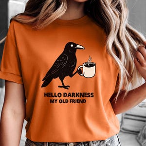 Hello Darkness My Old Friend Shirt – Funny Coffee Crow Raven Tee – Gothic Halloween T-Shirt – Spooky Bird Graphic Fall Shirt for Women & Men