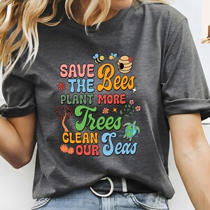 Save The Bees, Plant More Trees, Clean The Seas, Explore Shirt, Explore More Shirt, Camping Shirt, Camper Shirt, Hiking Shirt, Outdoor Shirt