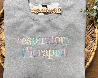 Respiratory Therapist Gift | Pastel Embroidered Sweatshirt | Nurse Appreciation | RT Student Graduation Present