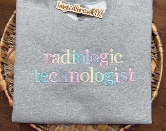 Radiologic Technologist Sweatshirt, Rad Tech, Radiology, Radiologic Tech, Radiology Tech, Embroidered Simple Style Sweatshirt, MRI, CT, RTR