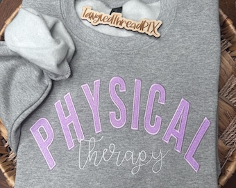 Physical Therapy Sweatshirt - EMBROIDERED - Customizable color!