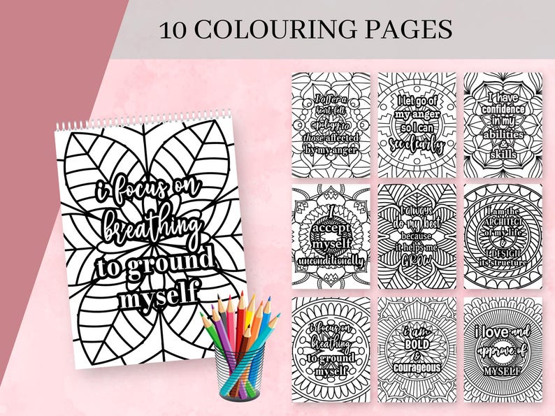 May include: Ten black and white coloring pages featuring positive affirmations and mandala designs. The affirmations include "I focus on breathing to ground myself", "I accept myself unconditionally", "I let go of my anger so I can succeed", "I am the architect of my life and I design its structure", "I always do my best because it helps me grow", "I am bold and courageous", "I have confidence in my abilities and skills", "I love and approve of myself", "I offer a heartfelt apology to those affected by my anger".