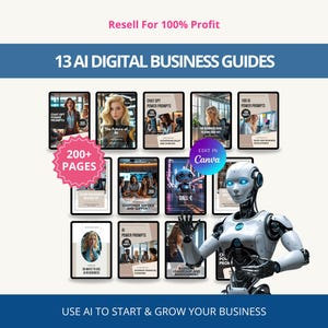 Puede incluir: Imagen que muestra 13 guías de negocios digitales de IA, con el texto "Resell For 100% Profit" y "Use AI to Start & Grow Your Business". Las guías se muestran en tabletas, con un robot en primer plano. La imagen también incluye el texto "200+ PAGES" y "Edit in Canva".