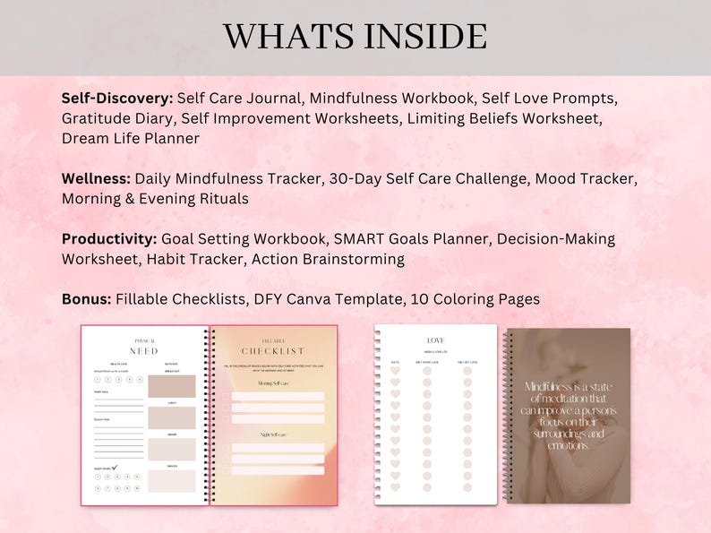 May include: A pink and white background with the text "WHATS INSIDE" in black. The text lists the contents of a self-care journal, including self-discovery, wellness, productivity, and bonus items. The image also shows three open journals with different titles: "NEED", "CHECKLIST", and "LOVE".