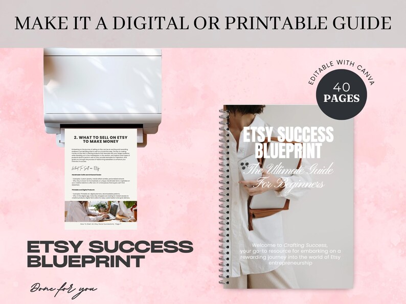 Op de afbeelding: Een digitale gids met de titel "Etsy Success Blueprint: The Ultimate Guide for Beginners" met een vrouw die een telefoon in de ene hand en een bruine tas in de andere hand houdt. De gids is 40 pagina's lang en is bewerkbaar met Canva. De gids wordt getoond terwijl deze wordt afgedrukt op een printer.