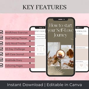 May include: A digital planner with a pink background and a list of key features: Mindfulness Exercises, Goal Setting Planner, Daily Mood Tracker, 30-Day Challenge, Self-Care Journal, Gratitude Diary, and Coloring Pages. The text "How to start your Self-Love Journey" is displayed on a brown background with a sunburst design. The text "Instant Download | Editable in Canva" is at the bottom of the image.