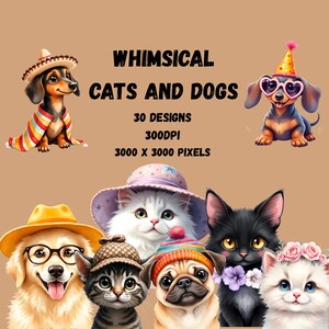 May include: A digital illustration of whimsical cats and dogs. The image includes a dachshund wearing a sombrero and a dog with heart-shaped glasses. The text reads "WHIMSICAL CATS AND DOGS" and "30 DESIGNS, 300DPI, 3000 X 3000 PIXELS."