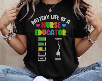 Nurse Educator Shirt, Battery Life Of A Nurse Educator Shirt, Nurse Educator Gift, Nurse Birthday Gift, Nurse Appreciation Gift, Nurses Day
