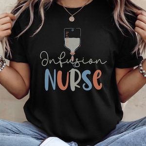 Infusion Nurse Shirt , Infusion Nurse Gift, Intravenous Nurse Tee, Infusion Nurse Appreciation Gifts, IV Nurse T-shirt, Infusion Coworker