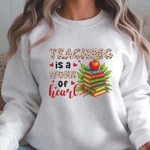 Teacher sweatshirt I Teaching is a work of heart I Unisex Heavy Blend™ Crewneck - Tee - Hoodie I Sizes S-5XL I US
