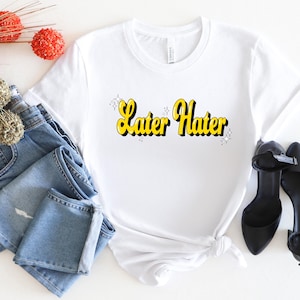 Camiseta Later Hater Camiseta Sarcástica Keep Moving Forward Camiseta Bella Canvas Graphic Camiseta Presente