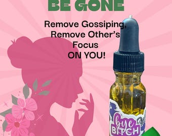 B! Be Gone oil: Stop Gossiping and Other Negative Focus!