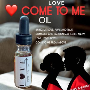 May include: A small glass bottle of "COME TO ME OIL" with a dropper, a label with the word "LOVE" and a heart. The image includes the text "BRING ME LOVE, PURE AND TRUE" and a silhouette of a kissing couple. A red heart and ribbon are also present.