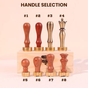 May include: Eight wax seal stamps with various handle designs labeled #1 through #8 under the heading HANDLE SELECTION. The handles are made of wood or brass, featuring different shapes and finishes, attached to circular or square brass bases.
