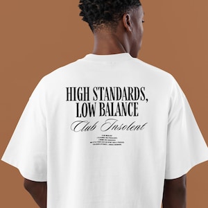 Oversized Streetwear Graphic Tee, High Standards Low Balance T-Shirt, Bold Luxury Statement Shirt for Men, Funny Gift, Club Insolent