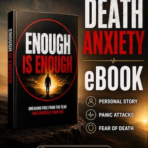 May include: A black book titled ENOUGH IS ENOUGH with a red circle graphic featuring a silhouette of a person standing before a sunset. The text reads DEATH ANXIETY eBOOK, PERSONAL STORY, PANIC ATTACKS, FEAR OF DEATH, and INSTANT PDF DOWNLOAD.