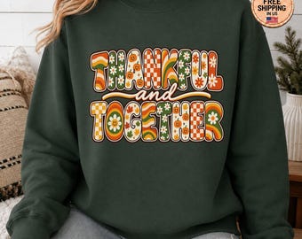 Retro Thankful Sweatshirt, Thanksgiving Crewneck, Fall Aesthetic Together Jumper, Vintage Autumn Boho Pumpkin Graphic Apparel Gift For Her