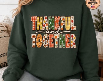 Thankful and Together Sweatshirt, Faux Patchwork Thanksgiving Crewneck, Retro Fall Leaves Pumpkin Turkey Shirt, Cozy Autumn Family Gift