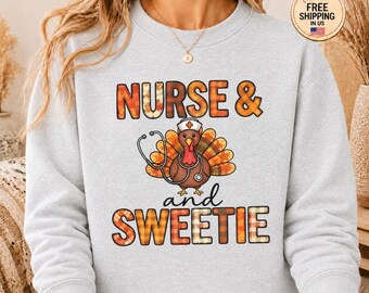 Thanksgiving Nurse Sweatshirt, Cute Turkey Nurse Crewneck, Fall Patchwork Nurse and Sweetie Sweater, Autumn Healthcare Worker Gift