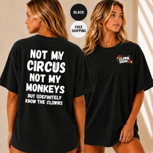 Not My Circus T-shirt Not My Monkeys, sarcastisch grappig verdrietig citaat