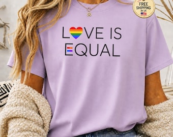 Love Is Equal Shirt, Rainbow Pride T-Shirt, LGBTQ Ally Graphic Tee, Human Rights Equality Shirt, Gay Pride Month Outfit, Gift for LGBTQ