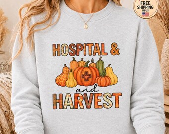 Hospital and Harvest Sweatshirt, Cozy Fall Nurse Crewneck, Autumn Pumpkin Healthcare Pullover, Medical Worker Gift, Rustic ER RN Fall Shirt