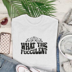 Koszulka jest zabawna, sweter jest kapryśny, bluza z kapturem jest humorystyczna, sprawdź to, co za fucculent, prezent dla ogrodników, unikatowa odzież, fajna