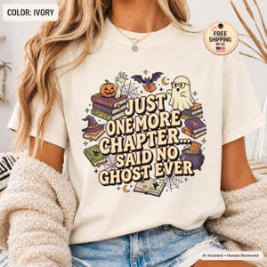 Just One More Chapter Said No Ghost Ever Shirt, Halloween Book Lover Tee, Spooky Reading Shirt, Librarian Gift, Ghost Reader Tee