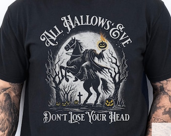 All Hallows Eve Dont Lose Your Head Shirt, Halloween Tshirt, Headless Horseman, Pumpkin Face Shirt, Sleepy Hollow, Horror Fan, Ichabod Crane