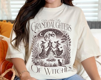 We Are the Granddaughters of the Witches, Witch Shirt, Mystic Shirt, Salem Shirt, Spooky Season, Feminist Witch, Whimsigoth Halloween Tshirt