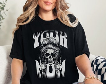Your Skeleton Mom Shirt, Skull Mama Shirt, Rock and Roll Shirt, Mom Life Tee, Spooky Season, Goth Shirt, Halloween Tshirt Funny Gift For Mom