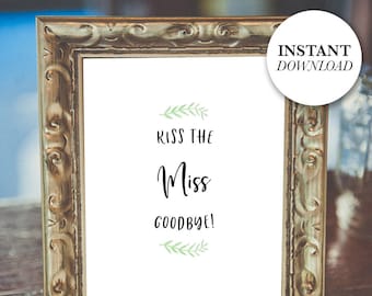 Kiss the Miss Goodbye Sign, Printable Bridal Shower Sign, 8x10 Instant Download, Digital Wedding Sign, Hen Party