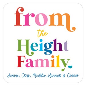 May include: A square sticker with the words "from the Height Family" in colorful, playful lettering. The names Janine, Chris, Maddie, Hannah & Connor are written below in a blue script font. A heart icon is included.