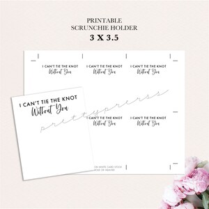 I Can't Tie the Knot Without You, Printable Scrunchie Favor Card ...
