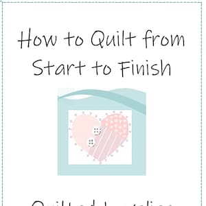 PDF Instant Download File - How to Quilt From Start to Finish - Thorough Instructions