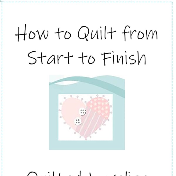 PDF Instant Download File - How to Quilt From Start to Finish - Thorough Instructions